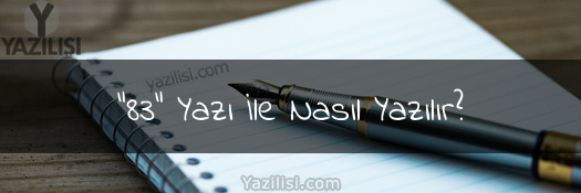 “83” Yazı İle Nasıl Yazılır?